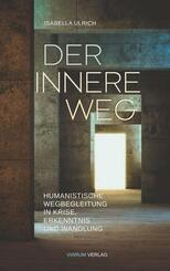 Der innere Weg - Humanistische Wegbegleitung durch Krisen, Erkenntnis und Wandlung