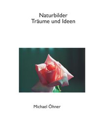 Naturbilder Tr&auml;ume und Ideen