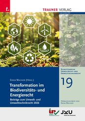 Transformation im Biodiversit&auml;ts- und Energierecht, Beitr&auml;ge zum Umwelt- und Umwelttechnikrecht 2026, Schriftenreihe Umweltrecht und Umwelttechnikrecht Band 19