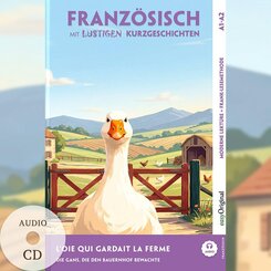 L'Oie qui Gardait la Ferme - Franz&ouml;sisch lernen mit lustigen Kurzgeschichten A1-A2 (+ Audio-CD), m. 1 Audio, m. 1 Audio, m. 1 Audio-CD