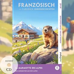 La Marmotte des Alpes - Franz&ouml;sisch lernen mit lustigen Kurzgeschichten A1-A2 (+ Audio-CD), m. 1 Audio, m. 1 Audio, m. 1 Audio-CD