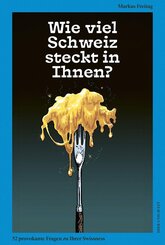 Wie viel Schweiz steckt in Ihnen?
